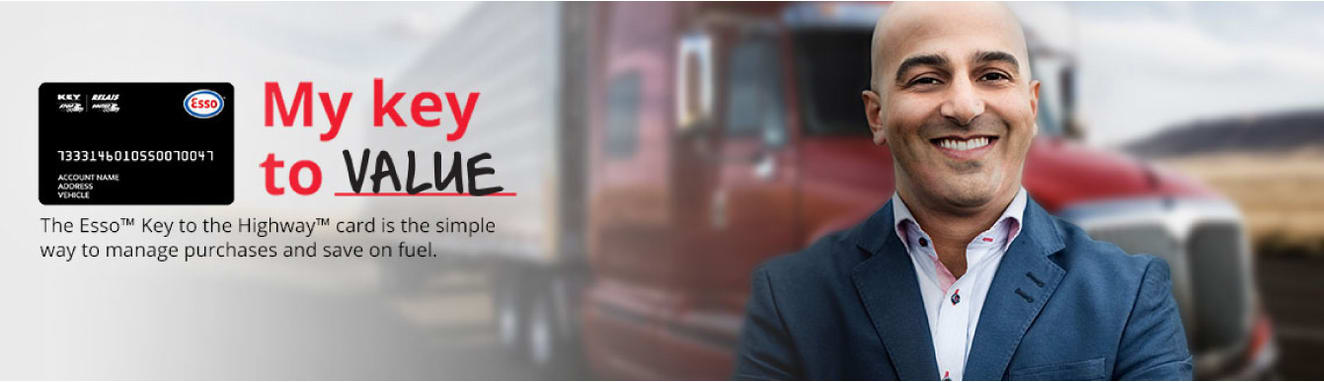 Photo of Key to the Highway card with man standing in front of transport truck. Headline reads The Esso Key to the Highway card is the simple way to manage purchases and save on fuel. Button reads Explore the benefits.